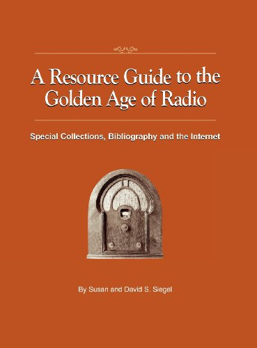 Cover of Susan and David S. Siegel, A Resource Guide to the Golden Age of Radio: Special Collections, Bibliography, and the Internet, 2011.