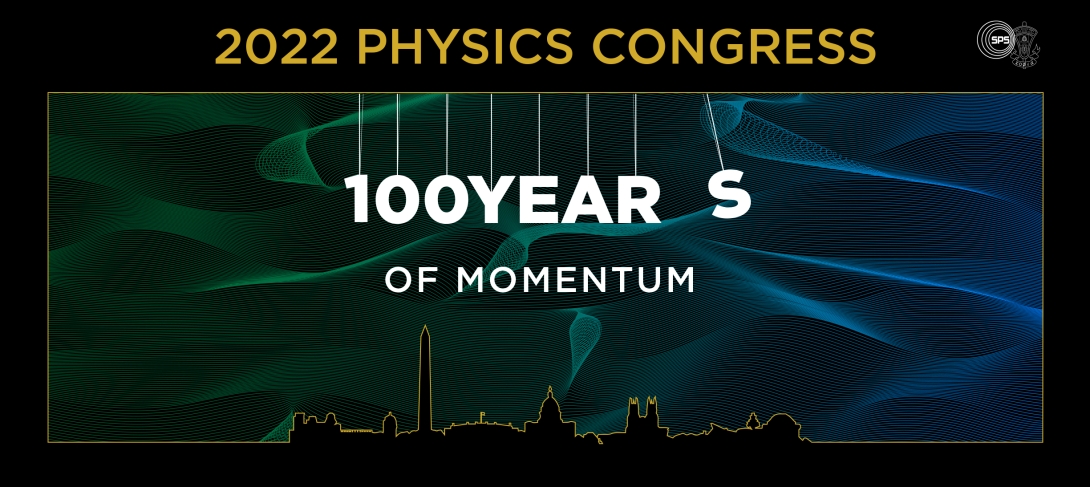 A banner for the 2022 Physics Congress, with the event tagline of "100 Years of Momentum." The event will be held October 6-8 in Washington, D.C.