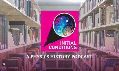 Initial Conditions: A Physics History Podcast logo over a photo of library stacks