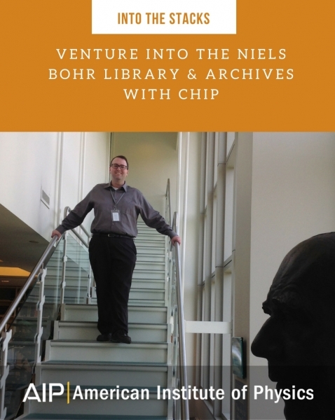 Chip Calhoun - Into the Stacks of the Niels Bohr Library & Archives